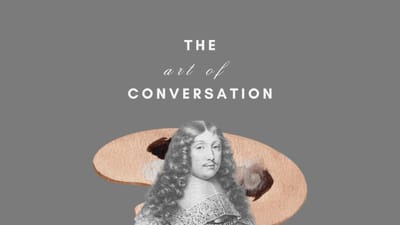 La Rochefoucauld's Rules For Good and Pleasant Conversations