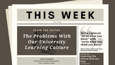 Problems With University Learning, How I Keep A Commonplace Book and Some Good Writing Advice From The New Yorker