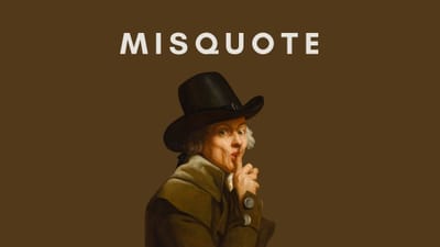 A Misquote That Fooled People For Hundreds of Years